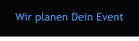 Wir planen Dein Event