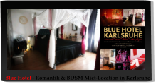 Blue Hotel - Romantik & BDSM Miet-Location in Karlsruhe